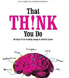 That Th!nk You Do (60 Ways to Be Healthy, Happy & Hold Off Harm) Now Available as Audio Book